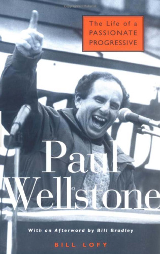 Paul Wellstone: The Life of a Passionate Progressive