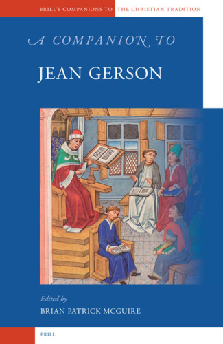 A Companion to Jean Gerson (Brill's Companions to the Christian Tradition)