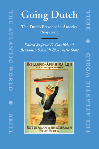 Going Dutch: The Dutch Presence in America 1609-2009 (Atlantic World)