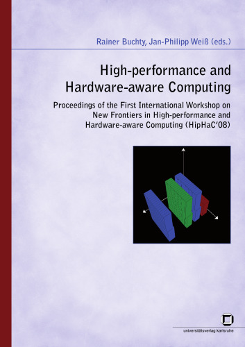 High-performance and Hardware-aware Computing: Proceedings of the First International Workshop on New Frontiers in High-performance and Hardware-aware Computing (HipHaC'08)