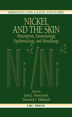 Nickel and the Skin: Absorption, Immunology, Epidemiology, and Metallurgy (Dermatology, Clinical and Basic Science)