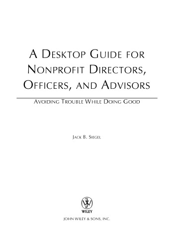 A Desktop Guide for Nonprofit Directors, Officers, and Advisors: Avoiding Trouble While Doing Good