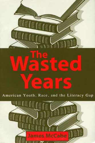 The Wasted Years; American Youth, Race, and the Literacy Gap