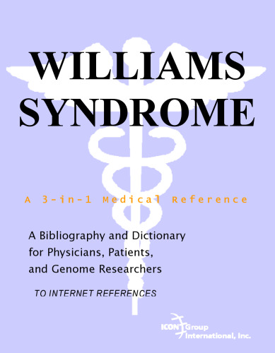 Williams Syndrome - A Bibliography and Dictionary for Physicians, Patients, and Genome Researchers