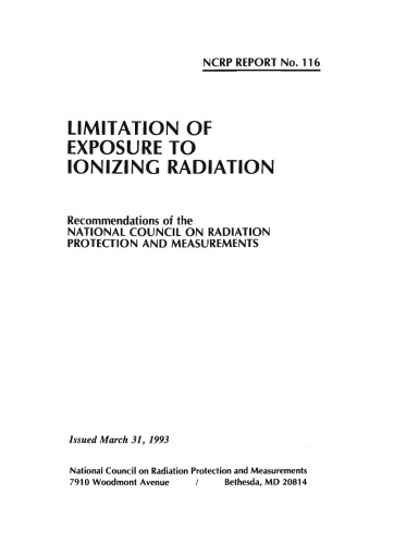 Limitation of Exposure to Ionizing Radiation: Recommendations of the National Council on Radiation Protection and Measurements : Issued March 31, 199 (N C R P Report)