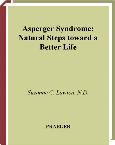Asperger Syndrome: Natural Steps Toward a Better Life for You or Your Child (Complementary and Alternative Medicine)