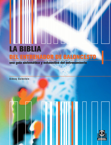 La Biblia del Entrenador de Baloncesto: Una Guia Sistematica y Exhaustiva del Entrenamiento (Spanish Edition)