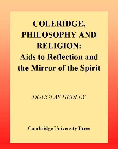 Coleridge, Philosophy and Religion: Aids to Reflection and the Mirror of the Spirit