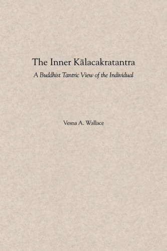 The Inner Kalacakratantra: A Buddhist Tantric View of the Individual
