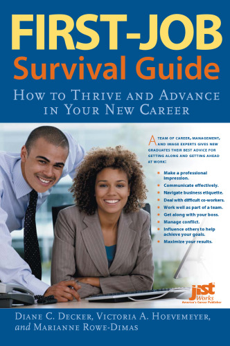 First-Job Survival Guide: How To Thrive And Advance in Your New Career