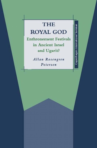 The Royal God: Enthronement Festivals in Ancient Israel and Ugarit (JSOT Supplement Series)