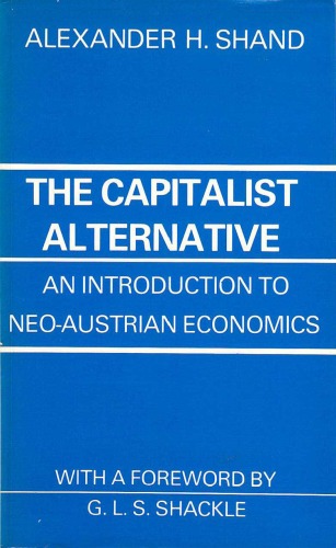 The Capitalist Alternative: Introduction to Neo-Austrian Economics