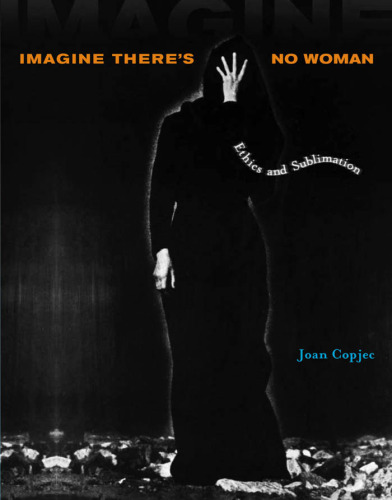 Imagine There's No Woman: Ethics and Sublimation