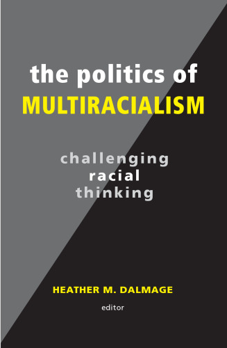 The Politics of Multiracialism: Challenging Racial Thinking