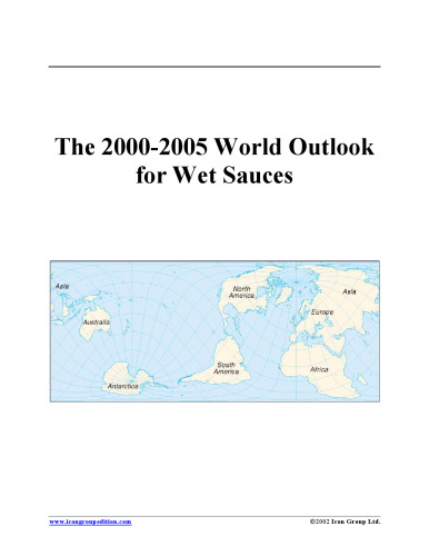 The 2000-2005 World Outlook for Wet Sauces (Strategic Planning Series)
