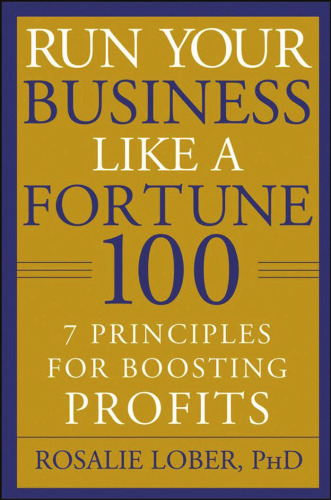 Run Your Business Like a Fortune 100: 7 Principles for Boosting PROFITS