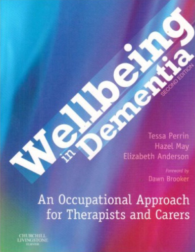 Wellbeing in Dementia: An Occupational Approach for Therapists and Carers 2nd Edition