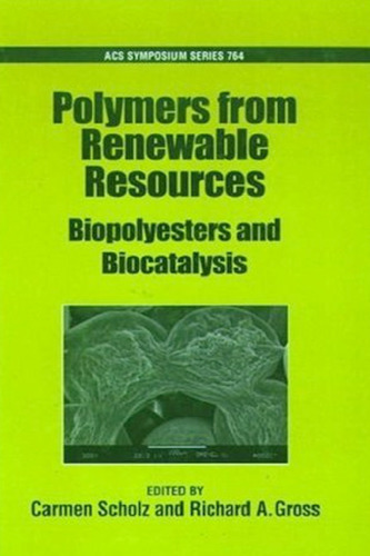 Polymers from Renewable Resources: Biopolyesters and Biocatalysis (Acs Symposium Series)