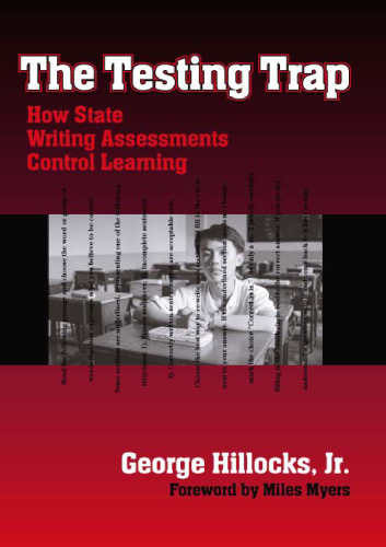 The Testing Trap: How State Writing Assessments Control Learning (Language and Literacy Series)