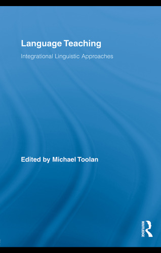 Language Teaching: Integrational Linguistic Approaches (Routledge Advances in Communication and Linguistic Theory)