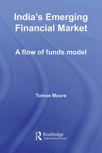 India's Emerging Financial Market: A Flow of Funds Model (Routledge Studies in the Growth Economies of Asia)