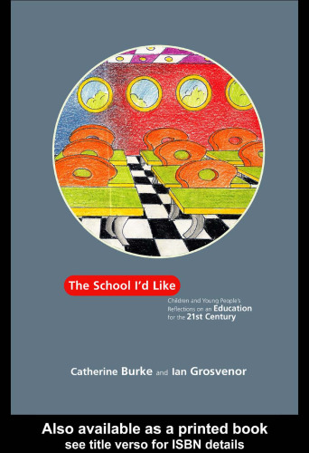 School I'd Like: Children and Young People's Reflections on an Education for the 21st Century