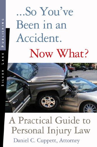 So You've Been in an Accident, Now What?: Everyone's Guide to Personal Injury Law