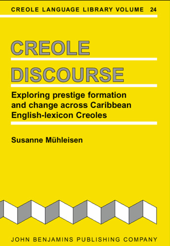 Creole Discourse: Exploring Prestige Formation and Change Across Caribbean - English-lexicon Creoles (Creole Language Library)