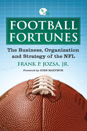 Football Fortunes: The Business, Organization and Strategy of the NFL