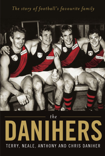 The Danihers: The Story of Football's Favourite Family