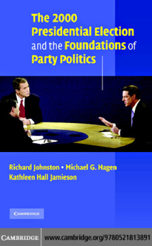 The 2000 Presidential Election and the Foundations of Party Politics (Communication, Society and Politics)