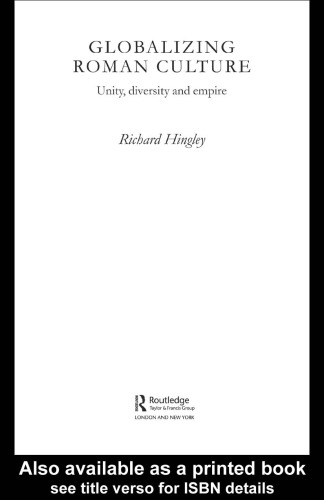 Globalizing Roman Culture: Unity, Diversity and Empire