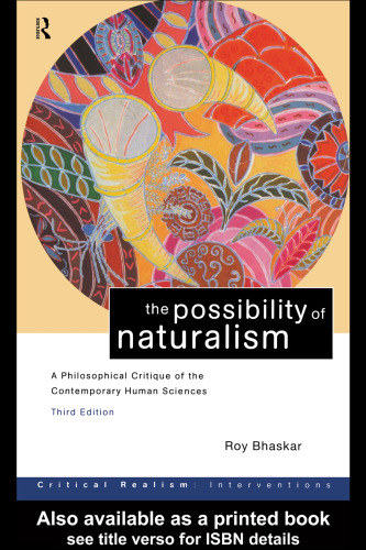 The Possibility of Naturalism: A Philosophical Critique of the Contemporary Human Sciences (Critical Realism--Interventions)