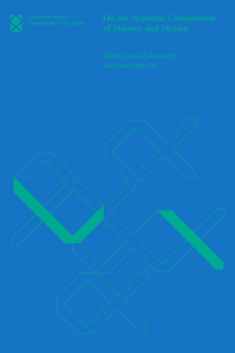 On the Syntactic Composition of Manner and Motion (Linguistic Inquiry Monographs)