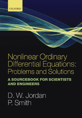 Nonlinear Ordinary Differential Equations: Problems and Solutions: A Sourcebook for Scientists and Engineers