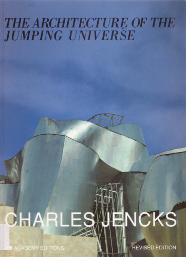 The Architecture of the Jumping Universe: A Polemic : How Complexity Science Is Changing Architecture and Culture (Academy Editions)