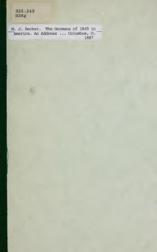 The Germans of 1849 in America: An address delivered before the Monday Club of Columbus, Ohio, March 14, 1887