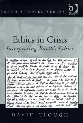 Ethics in Crisis: Interpreting Barth's Ethics (Barth Studies)