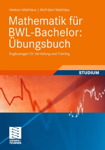 Mathematik für BWL-Bachelor: Übungsbuch: Ergänzungen für Vertiefung und Training