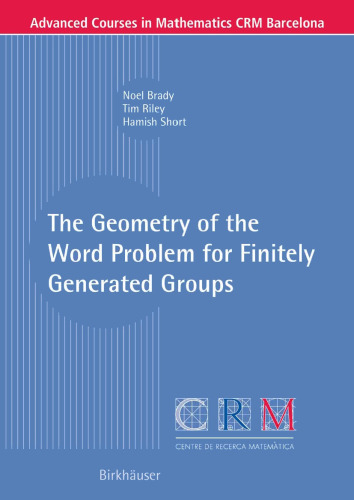 The Geometry of the Word Problem for Finitely Generated Groups (Advanced Courses in Mathematics - CRM Barcelona)