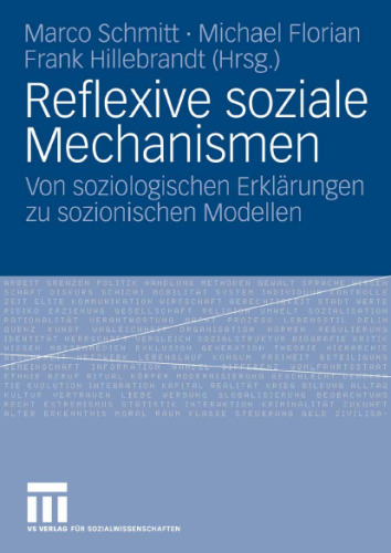 Reflexive soziale Mechanismen. Von soziologischen Erklärungen zu sozionischen Modellen