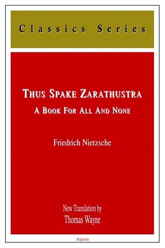 Thus Spake Zarathustra: A Book for All and None (Classics Series)