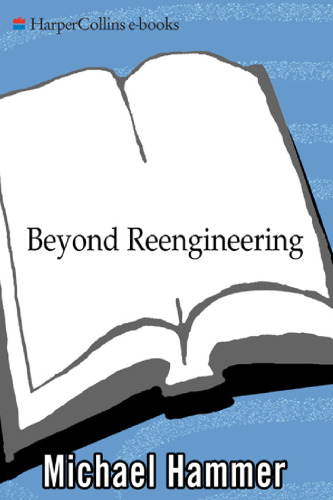 Beyond Reengineering: How the Process-Centered Organization is Changing Our Work and Our Lives