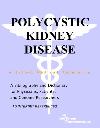 Polycystic Kidney Disease - A Bibliography and Dictionary for Physicians, Patients, and Genome Researchers