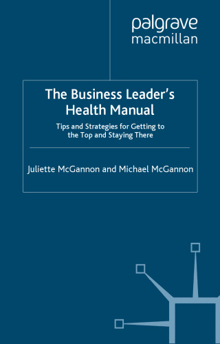 The Business Leader's Health Manual: Tips and Strategies for getting to the top and staying there (INSEAD Business Press)