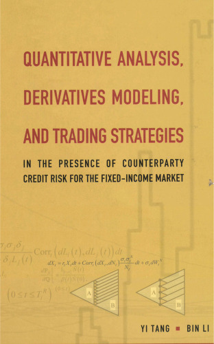 QUANTITATIVE ANALYSIS, DERIVATIVES MODELING, AND TRADING STRATEGIES: IN THE PRESENCE OF COUNTERPARTY CREDIT RISK FOR THE FIXED-INCOME MARKET