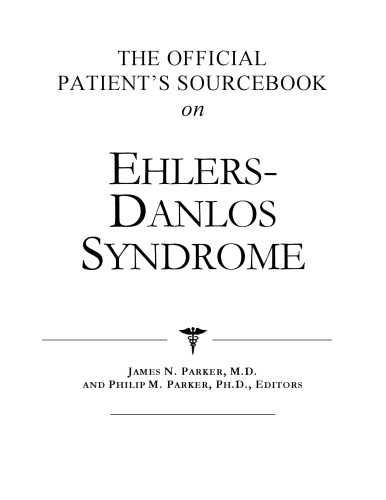 The Official Patient's Sourcebook on Ehlers-Danlos Syndrome: A Revised and Updated Directory for the Internet Age