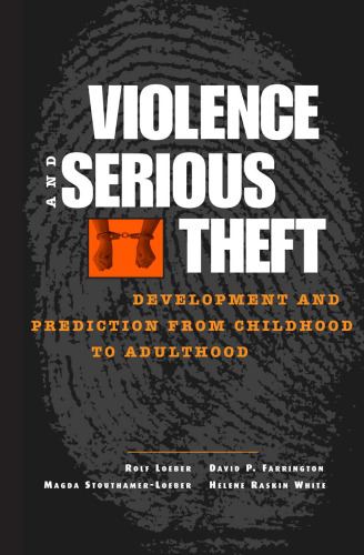 Violence and Serious Theft: Development and Prediction from Childhood to Adulthood