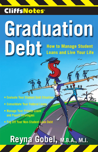 Graduation Debt: How to Manage Student Loans and Live Your Life (Cliffsnotes)