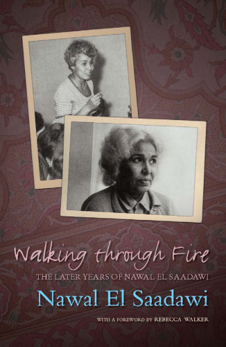 Walking Through Fire, 2nd Edition: A Life of Nawal El Saadawi